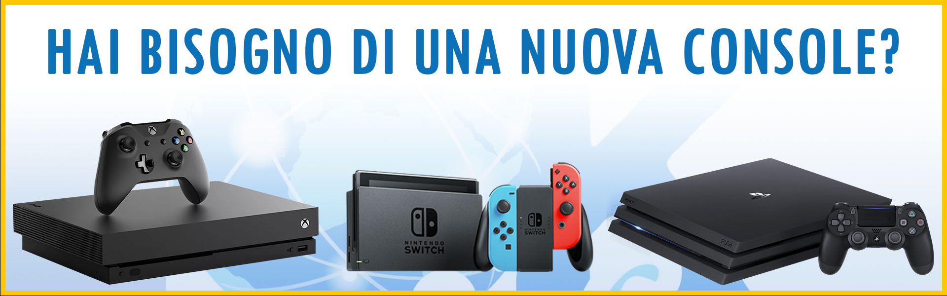 Hai bisogno di una nuova console?